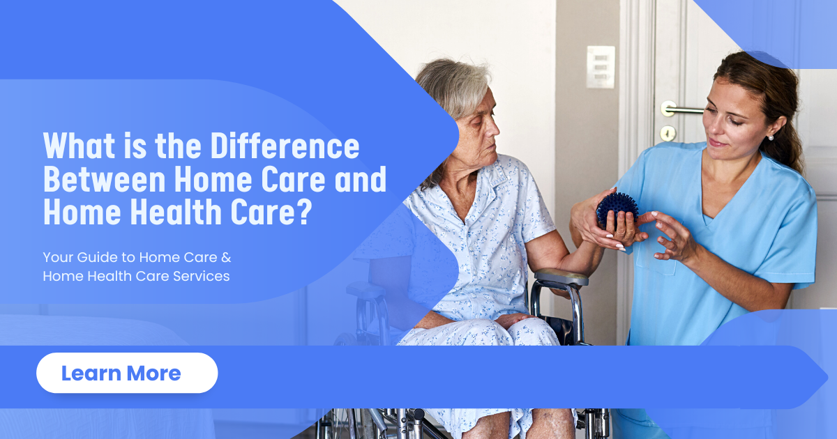 Your Guide to Home Care & Home Health Care Services